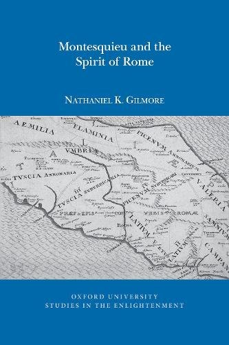 Montesquieu and the Spirit of Rome Gilmore Paperback LUP – Voltaire Foundation