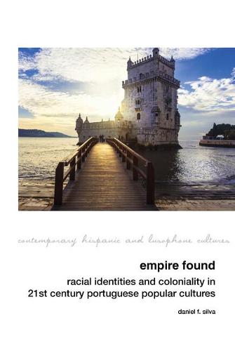 Empire Found – Racial Identities and Coloniality in Twenty–First Century Portug…