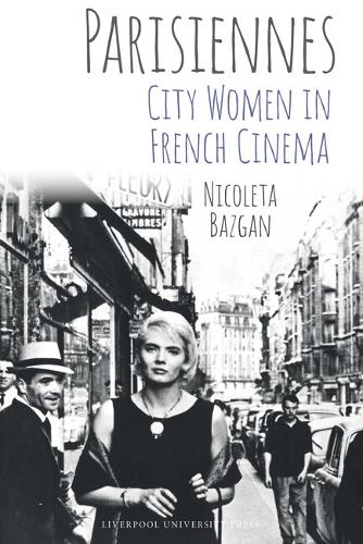 Parisiennes: City Women in French Cinema Bazgan Hardback 9781802074529