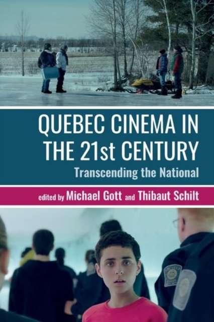 Quebec Cinema in the 21st Century – Transcending the National Gott Schilt