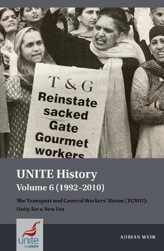 UNITE History Volume 6 (1992–2010) – The Transport  and General Workers′ Union …