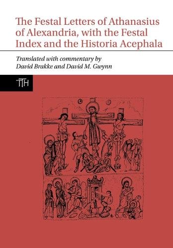 The Festal Letters of Athanasius of Alexandria, with the Festal Index and the H…
