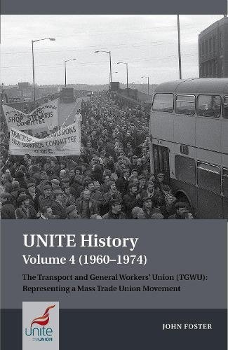 UNITE History Volume 4 (1960–1974) – The Transport and General Workers′ Union (…