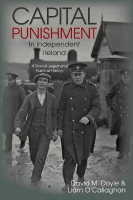 Capital Punishment in Independent Ireland – A Social, Legal and Political Histo…