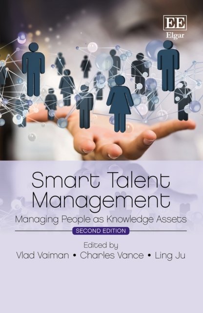 Smart Talent Management – Managing People as Knowledge Assets Vaiman Vance Ju