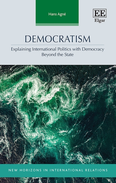 Democratism – Explaining International Politics with Democracy Beyond the State