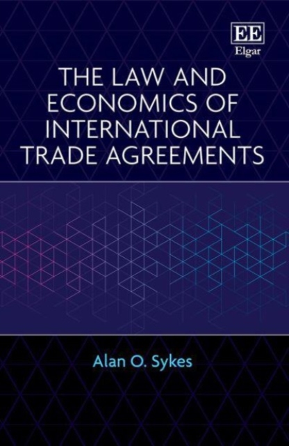 The Law and Economics of International Trade Agreements Sykes Hardback
