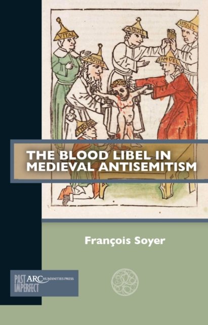 The Blood Libel in Medieval Antisemitism Soyer Paperback 9781802701807