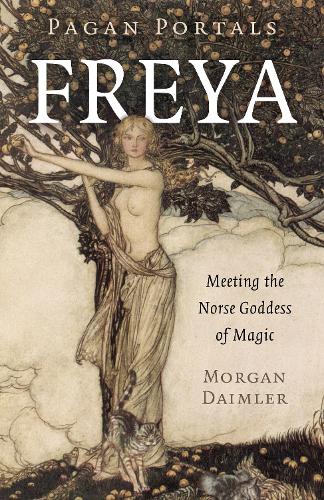 Pagan Portals – Freya – Meeting the Norse Goddess of Magic Daimler Paperback