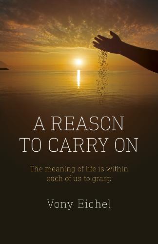 Reason to Carry On, A – The meaning of life is within each of us to grasp Eichel