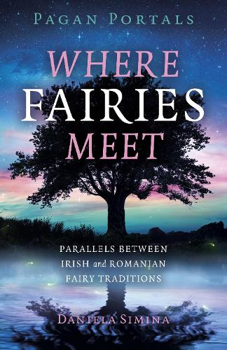 Pagan Portals – Where Fairies Meet – Parallels between Irish and Romanian Fairy…