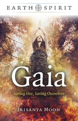 Earth Spirit – Gaia – Saving Her, Saving Ourselves Moon Paperback John Hunt
