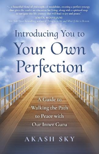 Introducing You to Your Own Perfection – A Guide to Walking the Path to Peace w…