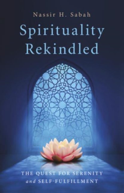 Spirituality Rekindled – The Quest for Serenity and Self–Fulfillment Sabah