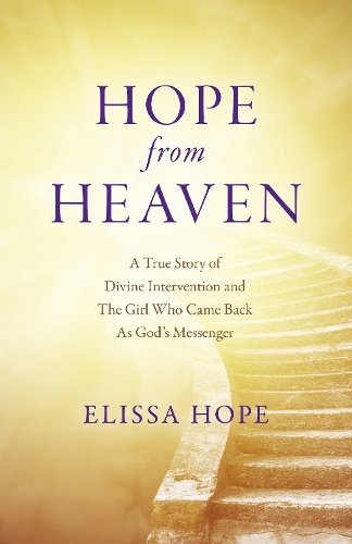 Hope From Heaven – A True Story Of Divine Intervention And The Girl Who Came Ba…