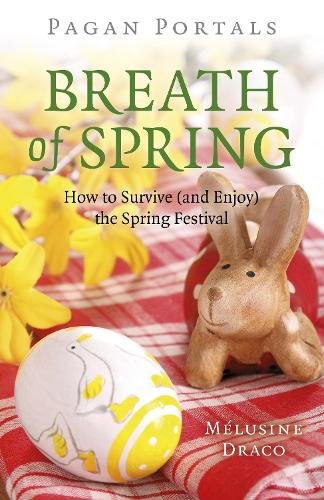 Pagan Portals – Breath of Spring – How to Survive (and Enjoy) the Spring Festiv…