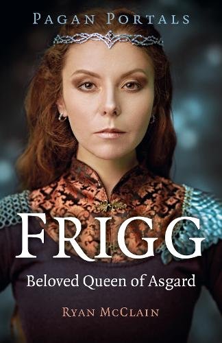 Pagan Portals – Frigg – Beloved Queen of Asgard Mcclain Paperback John Hunt