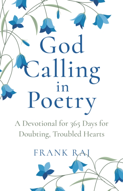 God Calling in Poetry – A Devotional for 365 Days for Doubting, Troubled Hearts