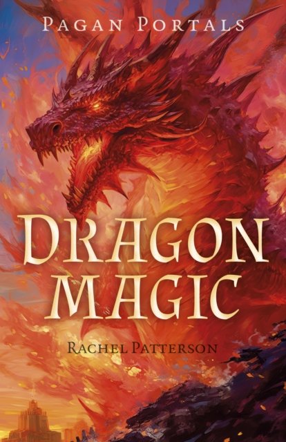 Pagan Portals – Dragon Magic Patterson Paperback John Hunt 9781803414447