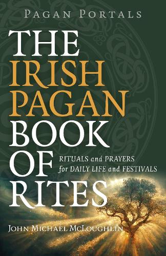 Pagan Portals – The Irish Pagan Book of Rites – Rituals and Prayers for Daily L…