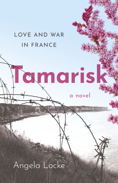Tamarisk – Love and War in France: A Novel Locke Paperback John Hunt