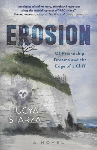 Erosion – Of Friendship, Dreams and the Edge of a Cliff: A Novel Starza
