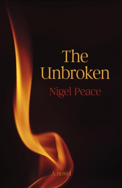 Unbroken, The – A Novel Peace Paperback John Hunt 9781803415765