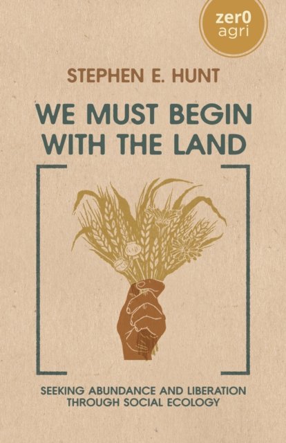 We Must Begin with the Land – Seeking Abundance and Liberation through Social E…
