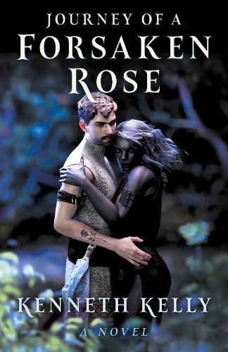 Journey of a Forsaken Rose – A Novel Kelly Paperback John Hunt 9781803417523