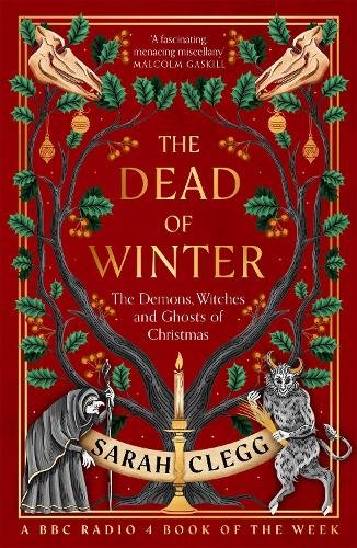 The Dead of Winter: The Demons, Witches and Ghosts of Christmas