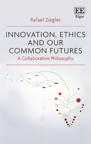 Innovation, Ethics and our Common Futures – A Collaborative Philosophy Ziegler