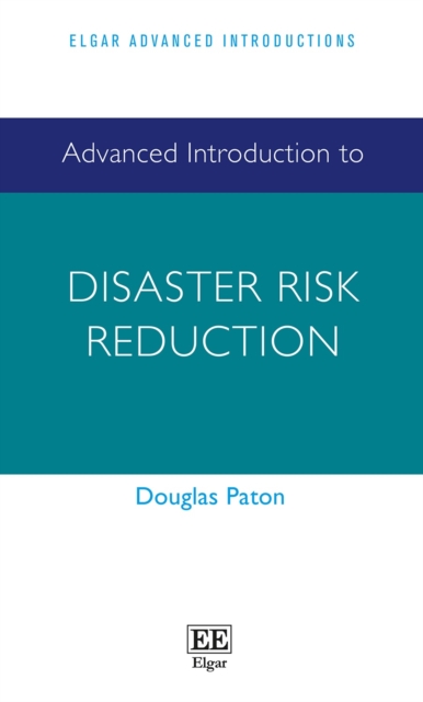 Advanced Introduction to Disaster Risk Reduction Paton Hardback Edward Elgar