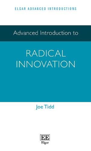 Advanced Introduction to Radical Innovation Tidd Hardback Edward Elgar