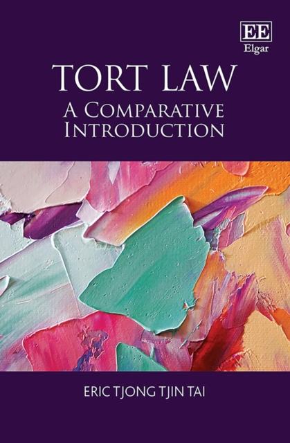 Tort Law – A Comparative Introduction Tjong Tjin Tai Hardback Edward Elgar
