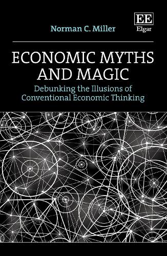 Economic Myths and Magic – Debunking the Illusions of Conventional Economic Thi…