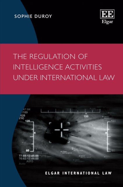 The Regulation of Intelligence Activities under International Law Duroy Hardback