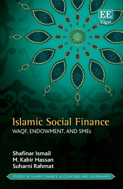 Islamic Social Finance – Waqf, Endowment, and SMEs Ismail Hassan Rahmat Hardback