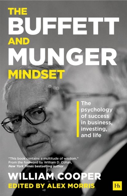 The Buffett and Munger Mindset: The psychology of success in business, investing, and life