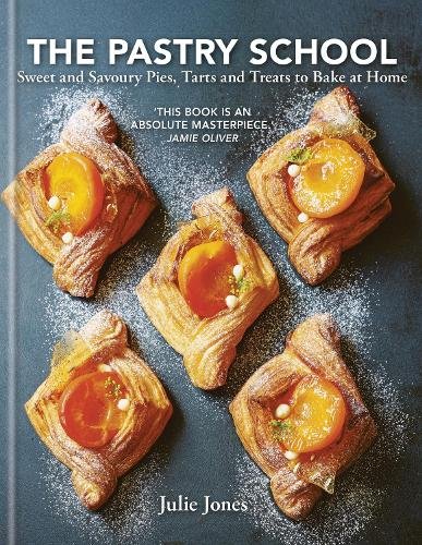 The Pastry School: Sweet and Savoury Pies, Tarts and Treats to Bake at Home