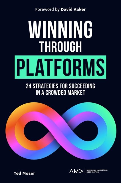 Winning Through Platforms – How to Succeed When Every Competitor Has One Moser