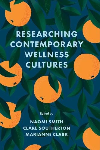 Researching Contemporary Wellness Cultures Smith Southerton Clark Hardback