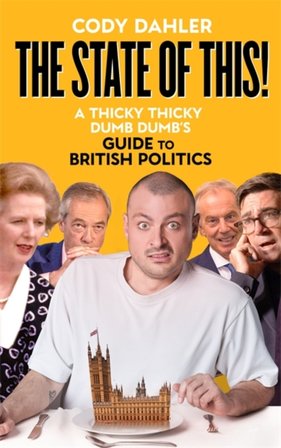 The State of This! A Thicky Thicky Dumb Dumb's Guide to British Politics bookcover