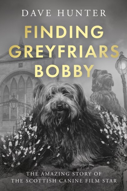 Finding Greyfriars Bobby: The amazing story of the Disney film star