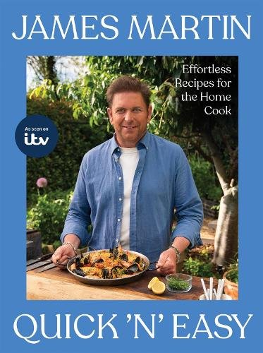 James Martin&sbquo;&Auml;&ocirc;s Quick &sbquo;&Auml;&ograve;n&sbquo;&Auml;&ocirc; Easy: Effortless Recipes for the Home Cook