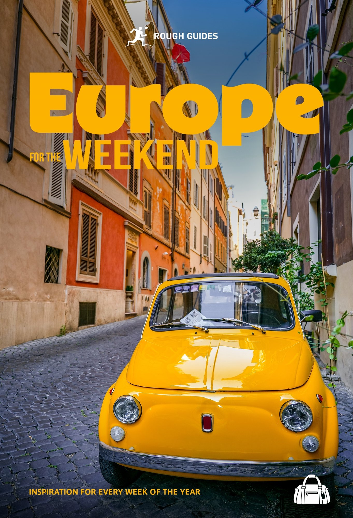 Rough Guides Europe for the Weekend: Inspiration for Every Week of the Year: 2027 | 52 Weekend Breaks | Year-Round European Escapes | City Breaks & Hi