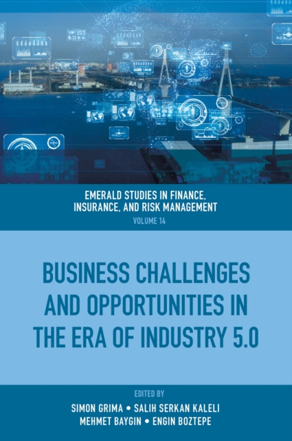 Business Challenges and Opportunities in the Era of Industry 5.0 Grima Kaleli