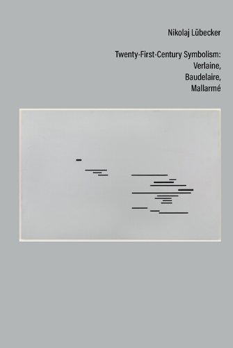 Twenty–First–Century Symbolism – Verlaine, Baudelaire, Mallarmé Lübecker