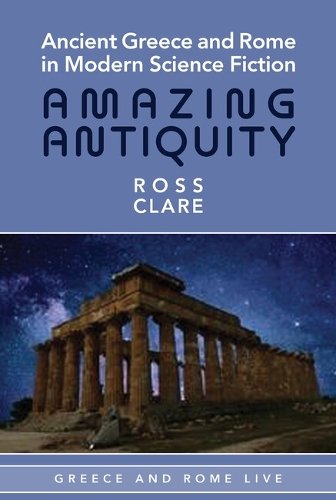 Ancient Greece and Rome in Modern Science Fictio – Amazing Antiquity Clare