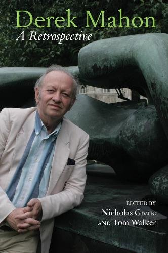 Derek Mahon: A Retrospective Grene Walker Hardback Liverpool University Press