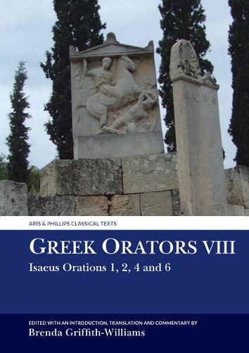 Greek Orators VIII – Isaeus Orations: 1, 2, 4 and 6 Griffith–willia Paperback